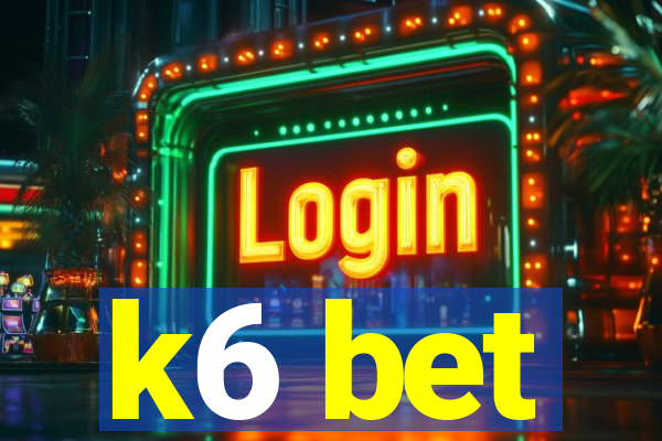 k6 bet
